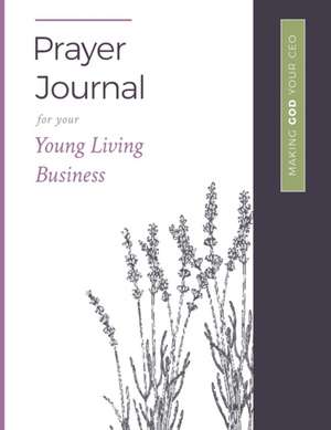 A Prayer Journal for Your Young Living Business de Sheila Sherman