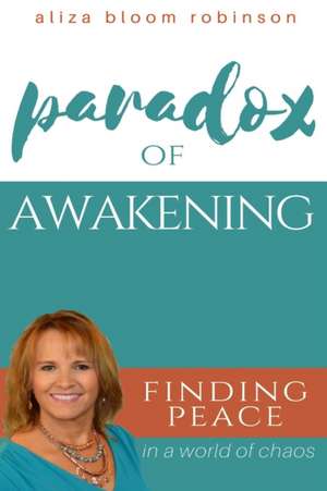 Paradox of Awakening de Aliza Bloom Robinson