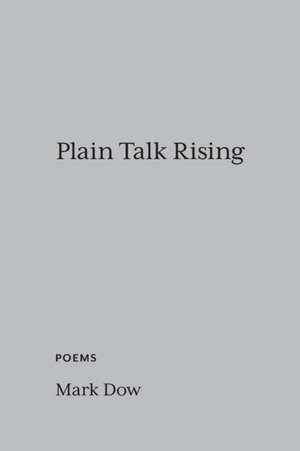 Plain Talk Rising de Mark Dow