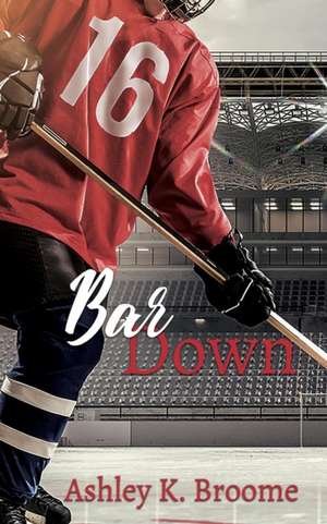 Bar Down de Ashley K Broome