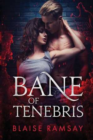 Bane of Tenebris de Blaise Ramsay