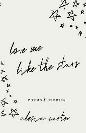 Love Me Like The Stars de Alesia Carter