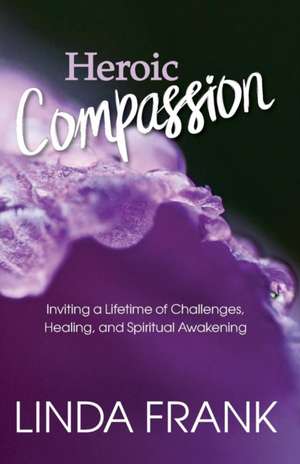 Heroic Compassion de Zendoe Linda Frank