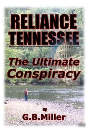 Reliance Tennessee: The Ultimate Conspiracy de Greg B. Miller