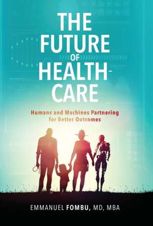 The Future of Healthcare de Emmanuel Fombu