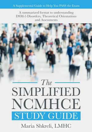 The Simplified NCMHCE Study Guide de Maria Shkreli Lmhc