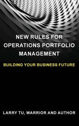 New Rules for Operations Portfolio Management de Larry Tu