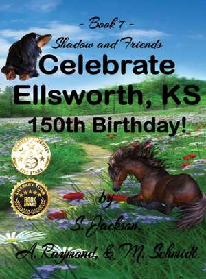 Shadow and Friends Celebrate Ellsworth, KS, 150th Birthday de S. Jackson