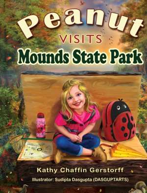 Peanut Visits Mounds State Park de Katherine Chaffin Gerstorff