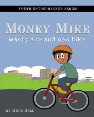 Money Mike Wants a Brand New Bike de Hope Bell