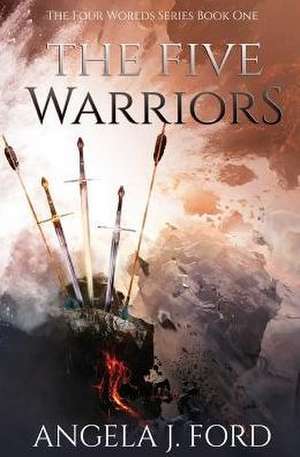 The Five Warriors de Angela J. Ford