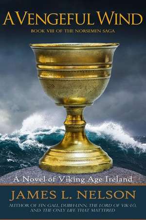 A Vengeful Wind: A Novel of Viking Age Ireland de James L. Nelson