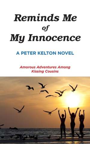 Reminds Me of My Innocence de Peter Kelton