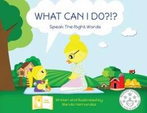 What Can I Do? Say Good Things! de Wanda Hernandez