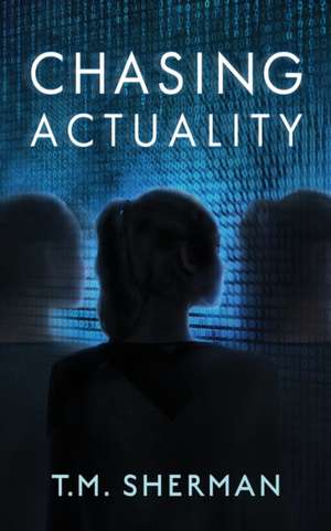 Chasing Actuality de T. M. Sherman