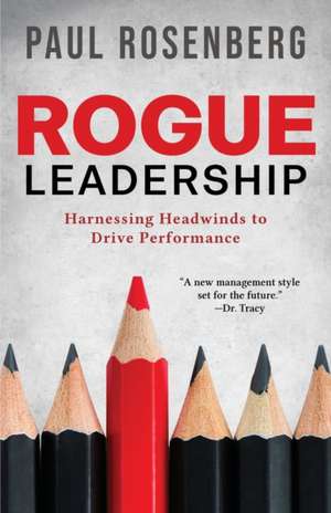 Rogue Leadership de Paul Rosenberg