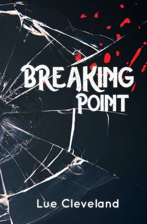 Breaking Point de Lue Cleveland