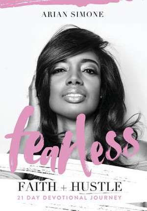 Fearless Faith + Hustle de Arian Simone