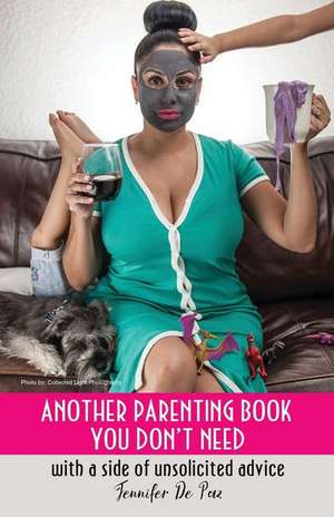 Another Parenting Book You Don't Need de Jennifer de Paz