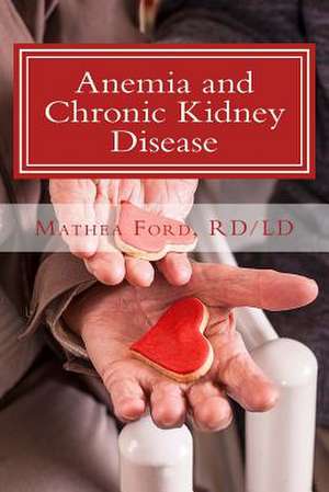 Anemia and Chronic Kidney Disease de Mrs Mathea Ford