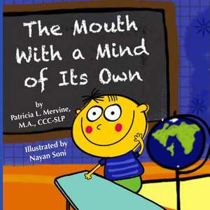 The Mouth with a Mind of Its Own de Patricia L. Mervine