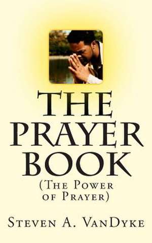 The Prayer Book de Steven a. Vandyke