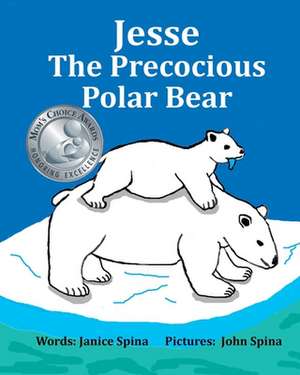 Jesse the Precocious Polar Bear de Janice Spina