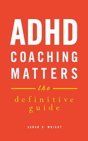 ADHD Coaching Matters de Sarah D. Wright