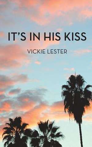 It's in His Kiss de Vickie Lester