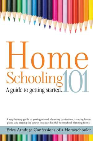 Homeschooling 101 de Erica Arndt