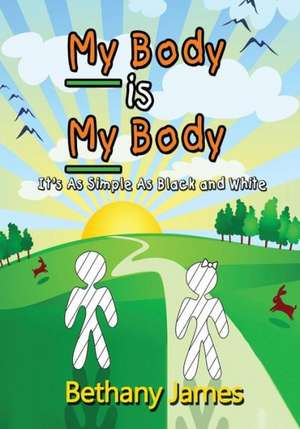 My Body Is My Body de Bethany James