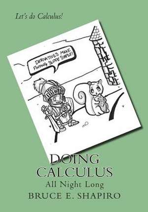 Doing Calculus All Night Long de Bruce E. Shapiro