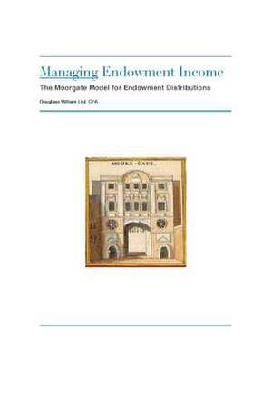 Managing Endowment Income de Douglass Wm List