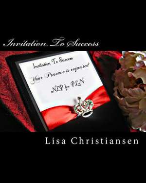 Invitation to Success de Lisa Christine Christiansen