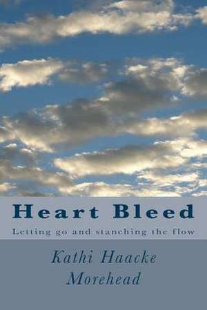 Heart Bleed de Kathi Haacke Morehead