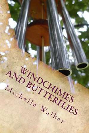 Windchimes and Butterflies de Michelle Lynn Walker