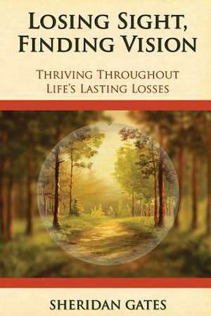 Losing Sight, Finding Vision de Sheridan Gates