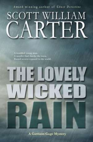 The Lovely Wicked Rain: A Garrison Gage Mystery de Scott William Carter