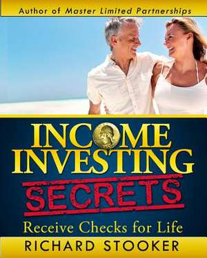 Income Investing Secrets de Richard Stooker