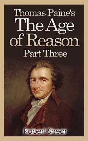 Thomas Paine's the Age of Reason - Part Three de Robert Shear