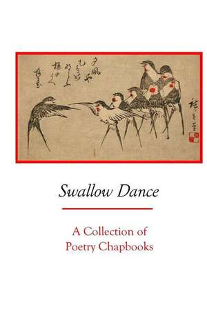 Swallow Dance: A Collection of Poetry Chapbooks de Silver Birch Press