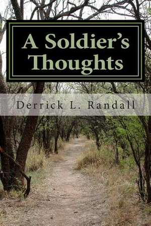 A Soldier's Thoughts de Derrick L. Randall