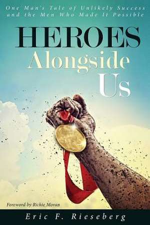 Heroes Alongside Us de Eric F. Rieseberg