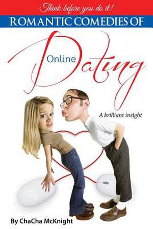 Romantic Comedies of Online Dating de Chacha McKnight