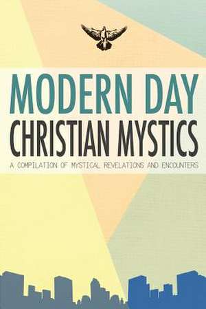 Modern Day Christian Mystics de Compilation of Interviews