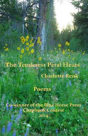 The Tenderest Petal Hears de Charlotte Renk