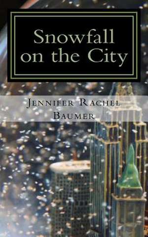 Snowfall on the City de Jennifer Rachel Baumer