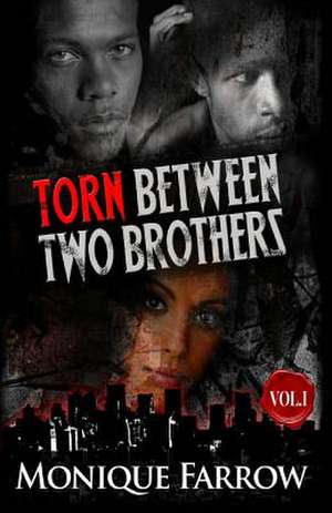 Torn Between Two Brothers Volume 1 de Monique Farrow