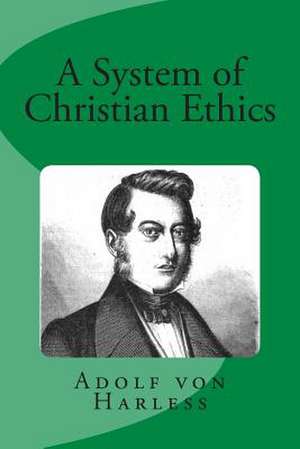 System of Christian Ethics de Adolph Von Harless