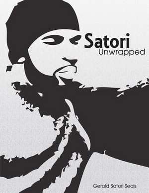 Satori Unwrapped de Gerald Satori Seals